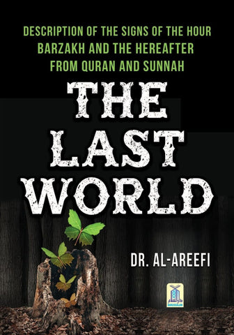 The Last World: Description Of The Signs Of The Hour Barzakh And The Hereafter - Islamic Books - Dar-us-Salam Publishers