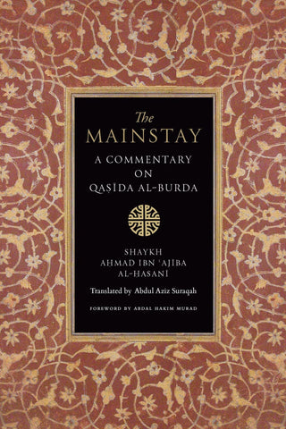 The Mainstay: A Commentary On Qasida Al-Burda - Islamic Books - Abu Zahra Press