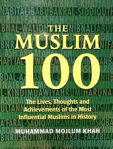 The Muslim 100: The Lives Thoughts and Achievements Of The Most Influential Muslims In History - Islamic Books - Kube Publishing