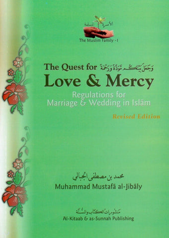 (The Muslim Family Book 1 Revised) The Quest For Love & Mercy: Regulations For Wedding & Marriage In Islam - Islamic Books - Al-Kitaab &