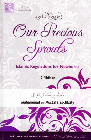 (The Muslim Family Book 4 Revised) Our Precious Sprouts: Islamic Regulations For Newborns - Hardcover - Islamic Books - Al-Kitaab & 