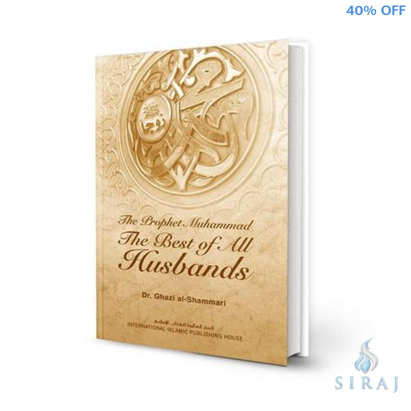 The Prophet Muhammad: The Best of All Husbands - Hardcover - Islamic Books - IIPH