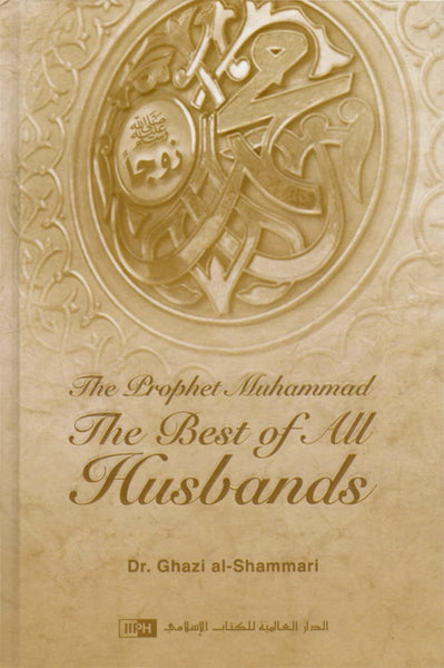 The Prophet Muhammad: The Best of All Husbands - Hardcover - Islamic Books - IIPH
