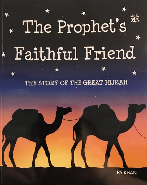 The Prophets Faithful Friend - The Story of The Great Hijrah - Childrens Books - Education Enriched