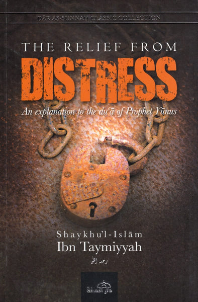 The Relief From Distress: An Explanation to the Dua of Prophet Yunus - Islamic Books - Dar As-Sunnah Publishers