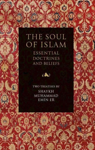 The Soul of Islam : Essential Doctrines and Beliefs - Islamic Books - Al Madina Institute