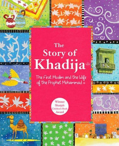 The Story Of Khadija: The First Muslim And The Wife of the Prophet Muhammad (Hardcover) - Childrens Books - Goodword Books