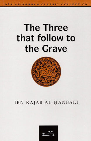 The Three That Follow To The Grave - Islamic Books - Dar As-Sunnah Publishers