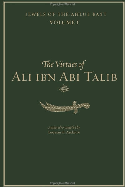 The Virtues Of Ali ibn Abi Talib - Islamic Books - IHRC Press