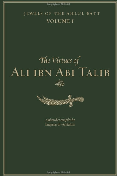 The Virtues Of Ali ibn Abi Talib - Islamic Books - IHRC Press