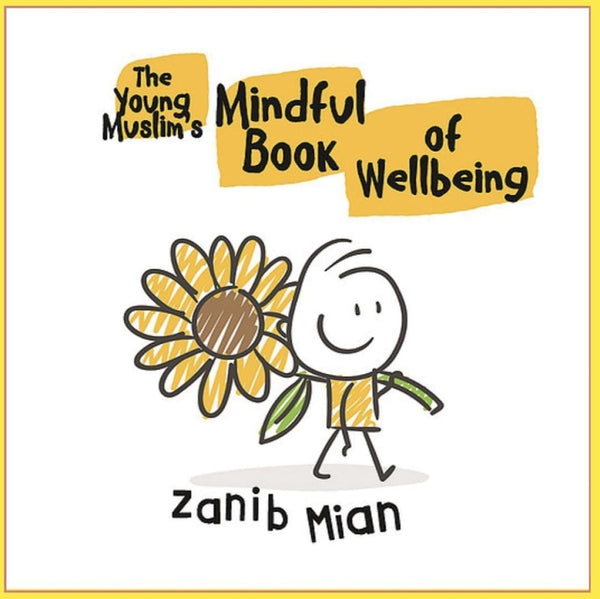 The Young Muslims Mindful Book Of Wellbeing - Childrens Books - Zanib Mian
