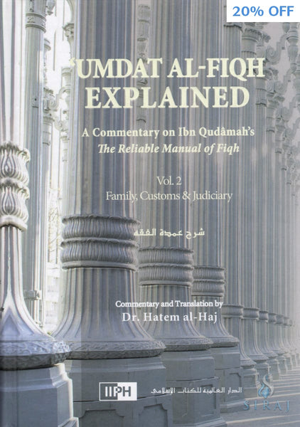 Umdat Al-Fiqh Explained: A Commentary on Ibn Qudamah’s The Reliable Manual of Fiqh - 2 Volume Set - Islamic Books - IIPH