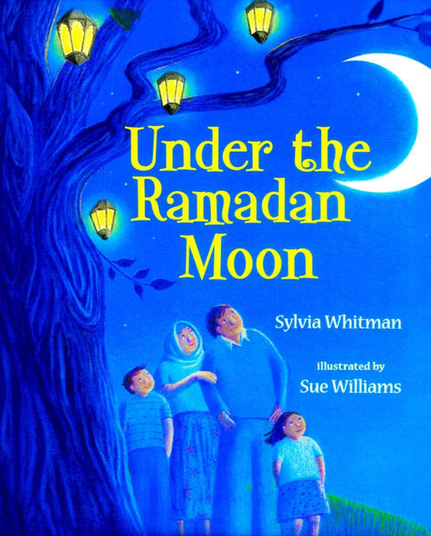 Under the Ramadan Moon - Children’s Books - Sylvia Whitman