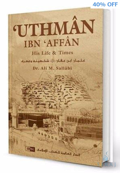 Uthman Ibn Affan: His Life and Times - Islamic Books - IIPH