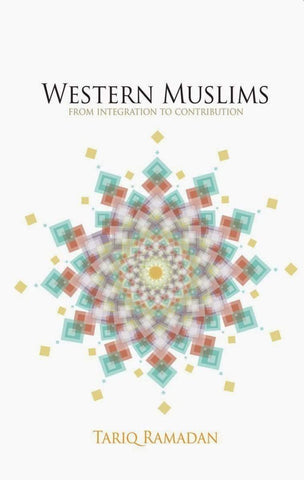 Western Muslims: From Integration To Contribution - Islamic Books - Awakening Publications